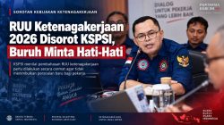 RUU Ketenagakerjaan 2026 Disorot KSPSI, Buruh Minta Hati-Hati
