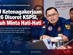 RUU Ketenagakerjaan 2026 Disorot KSPSI, Buruh Minta Hati-Hati
