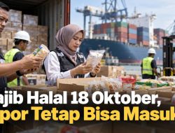 Wajib Halal 18 Oktober, Impor Tetap Bisa Masuk