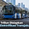 Rp5,07 Triliun Disiapkan untuk Elektrifikasi Transjakarta