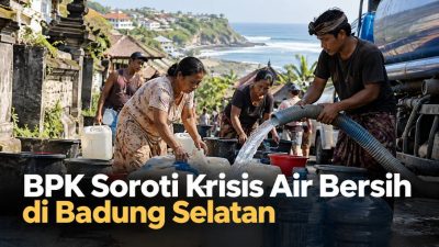 BPK Soroti Krisis Air Bersih di Badung Selatan