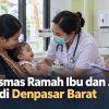 Puskesmas Ramah Ibu dan Anak Hadir di Denpasar Barat