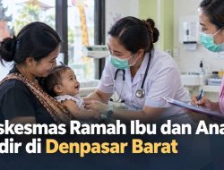 Puskesmas Ramah Ibu dan Anak Hadir di Denpasar Barat